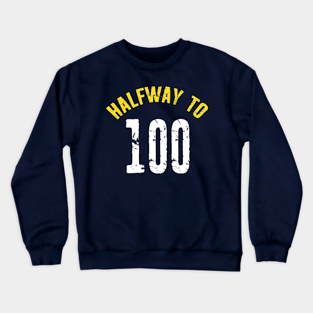 Halfway To 100 Turning 50 Funny Birthday Distressed Crewneck Sweatshirt by missalona